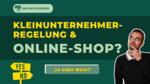 Online Shop, Kleinunternehmerregelung, gründen, Online Business, steuern sparen online shop
